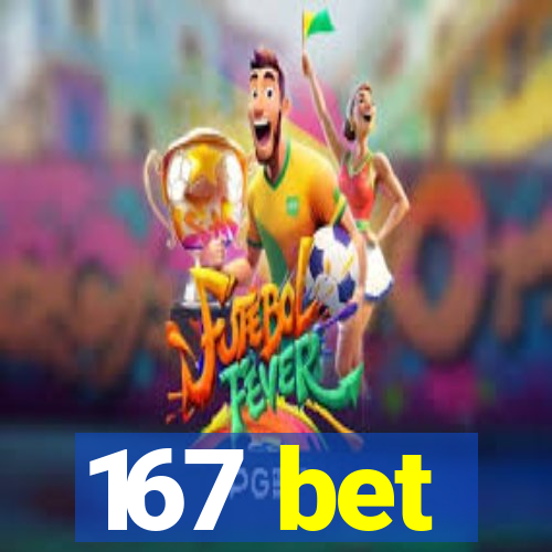 167 bet